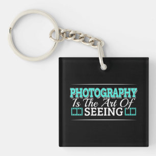 Photography is the Art of Seeing - Mindset Quote Key Ring