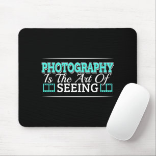 Photography is the Art of Seeing - Mindset Quote Mouse Mat