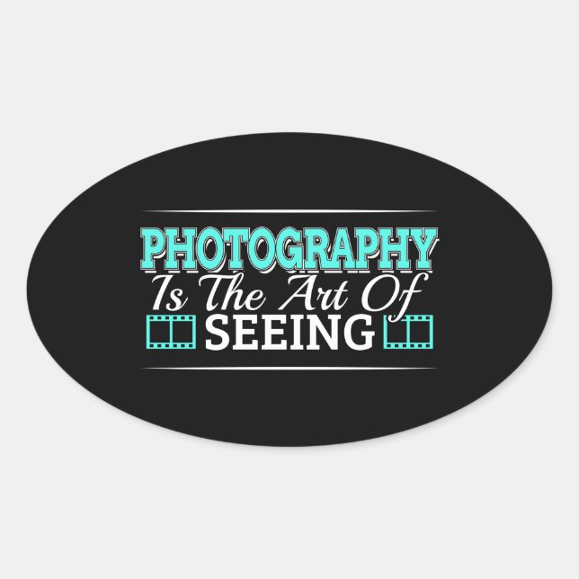 Photography is the Art of Seeing - Mindset Quote Oval Sticker (Front)
