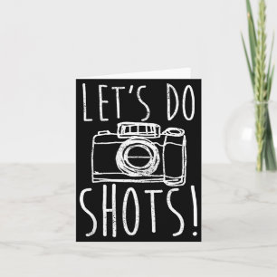 Photography Let's Do Shots Funny Camera Photograph Card