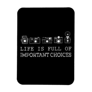 Photography Life Is Full Of Important Choices Magnet