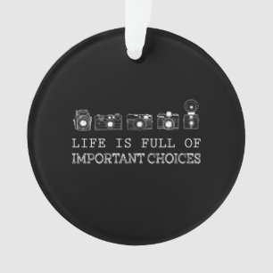 Photography   Life Is Full Of Important Choices Ornament
