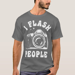 Photography Lover I Flash People Funny Camera Phot T-Shirt