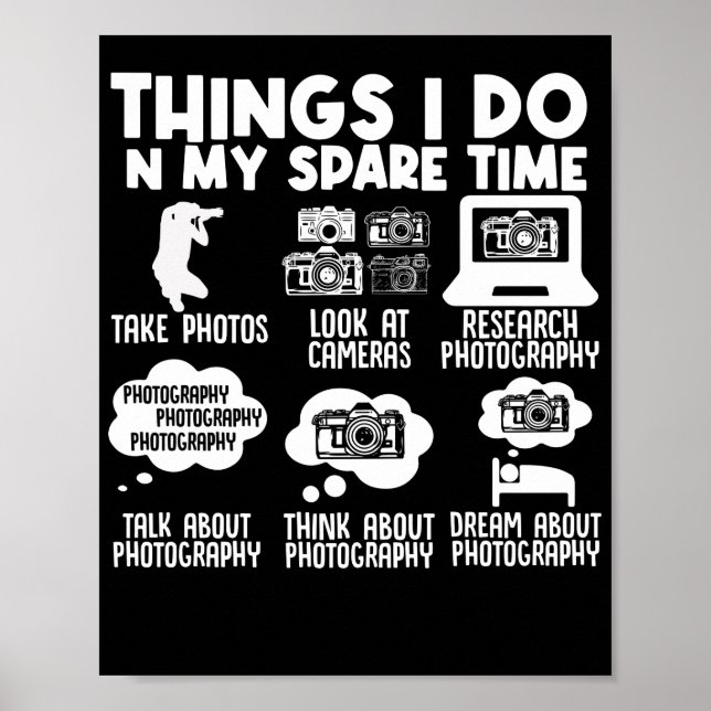 Photography Photographer Things I Do In My Spare Poster (Front)