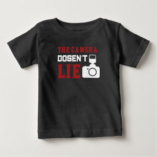 Photography Quote The Camera Doesn't Lie Baby T-Shirt