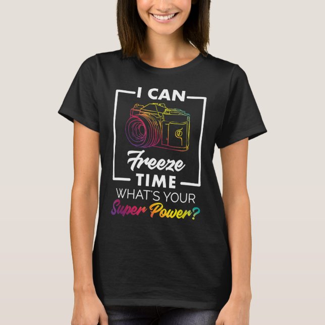 Photography Shirt Funny Freeze Time Power Men Wome (Front)
