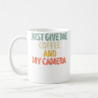 Photography Shirt Just Give Me Coffee And My Camer