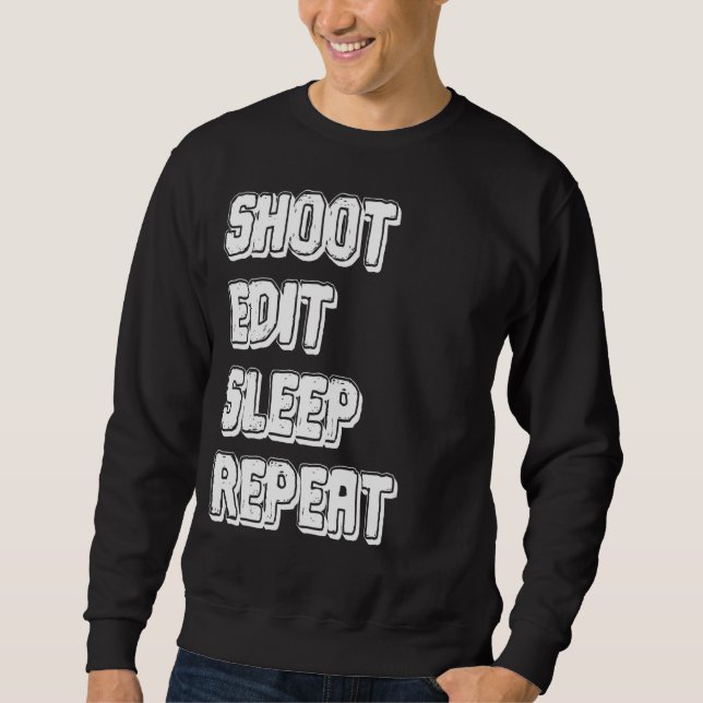 Photography Shoot Edit Sleep Repeat Sweatshirt (Front)
