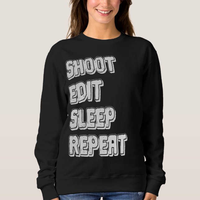 Photography Shoot Edit Sleep Repeat Sweatshirt (Front)