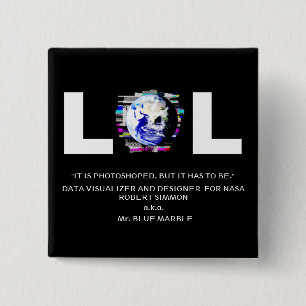 Photoshoped Earth by Mr. BLUE MARBLE (white text) 15 Cm Square Badge