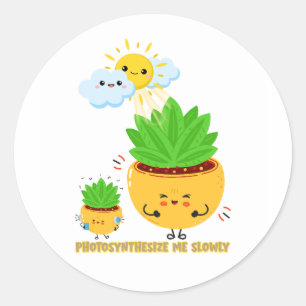 Photosynthesize Me Slowly   Cute Plant Pun Sticker