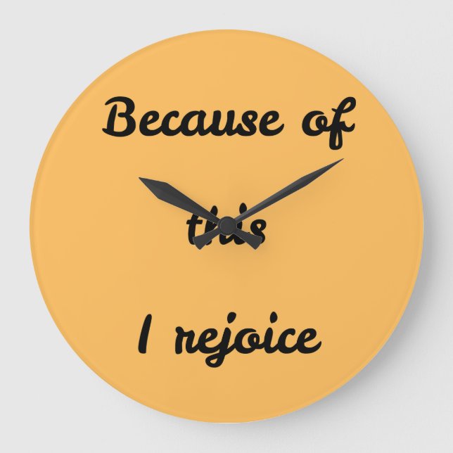 Phrase "Because of this I rejoice" Large Clock (Front)