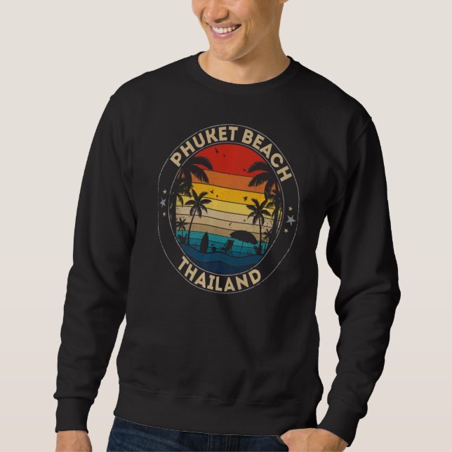 Phuket Beach Souvenir  Thailand Reminder Sweatshirt (Front)
