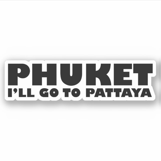 PHUKET I'LL GO TO PATTAYA (Front)