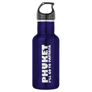 PHUKET I'LL GO TO PATTAYA 532 ML WATER BOTTLE