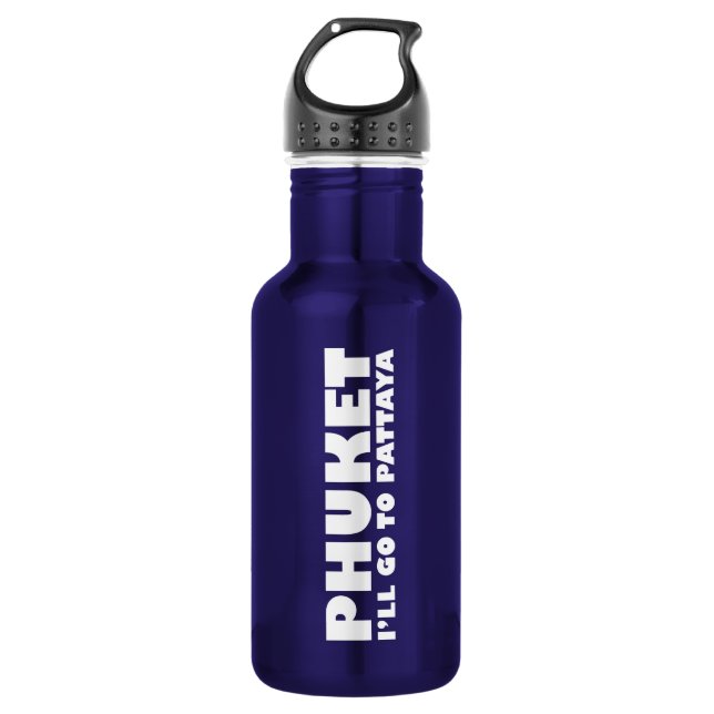 PHUKET I'LL GO TO PATTAYA 532 ML WATER BOTTLE (Front)