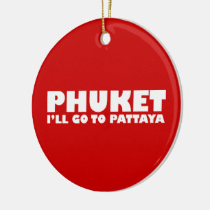 PHUKET I'LL GO TO PATTAYA CERAMIC TREE DECORATION
