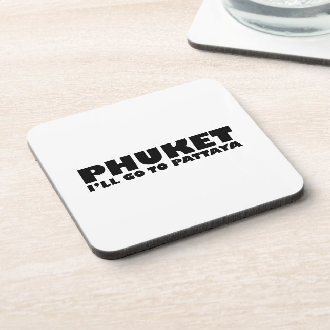 PHUKET I'LL GO TO PATTAYA COASTER (Left Side)