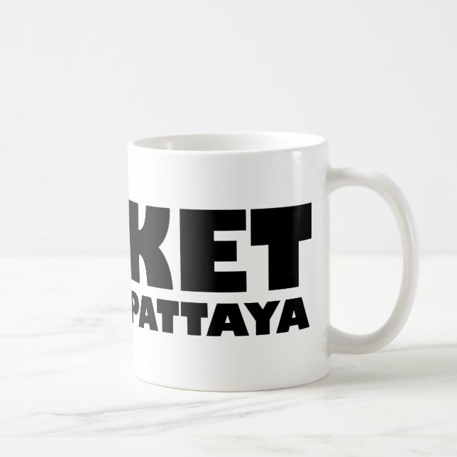 PHUKET I'LL GO TO PATTAYA COFFEE MUG (Right)