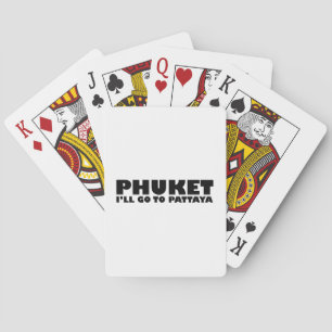 PHUKET I'LL GO TO PATTAYA PLAYING CARDS