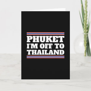 Phuket I'm Off To Thailand Travelling Vacation Gif Card