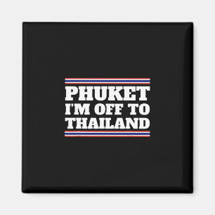 Phuket I'm Off To Thailand Travelling Vacation Gif Magnet