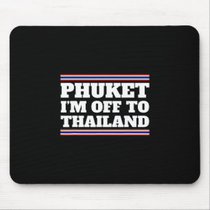 Phuket I'm Off To Thailand Travelling Vacation Gif Mouse Mat