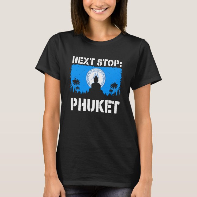 Phuket Summer Vacation Trip Next Stop Vacay Vibes  T-Shirt (Front)