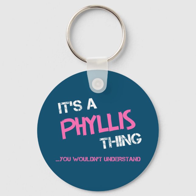 Phyllis thing you wouldn't understand T-Shirt Key Ring (Front)