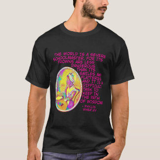 Phyllis Wheatley - The World Is A Severe School Ma T-Shirt