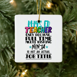 Phys Ed Teacher Only Because Full Time Multi Task Ceramic Ornament