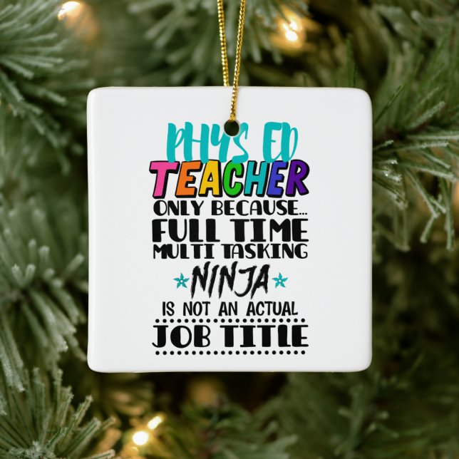 Phys Ed Teacher Only Because Full Time Multi Task Ceramic Ornament (Tree)
