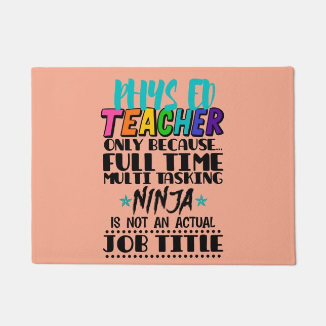 Phys Ed Teacher Only Because Full Time Multi Task Doormat (Front)