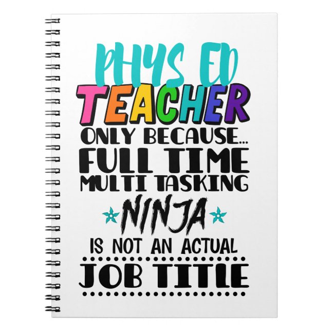Phys Ed Teacher Only Because Full Time Multi Task Notebook (Front)