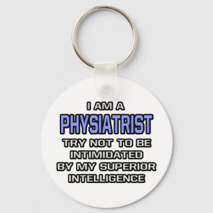 Physiatrist Joke ... Superior Intelligence Key Ring