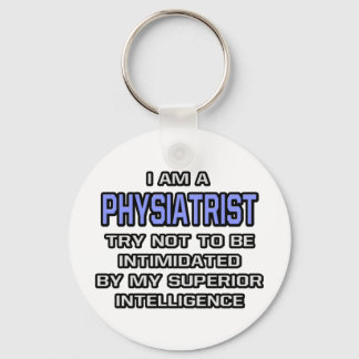 Physiatrist Joke ... Superior Intelligence Key Ring
