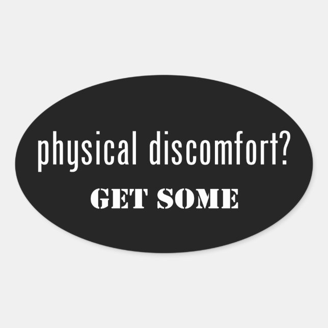 Physical Discomfort Get Some Oval Sticker (Front)