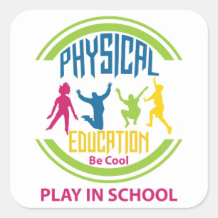 Physical Education...Be Cool, Play in School Square Sticker