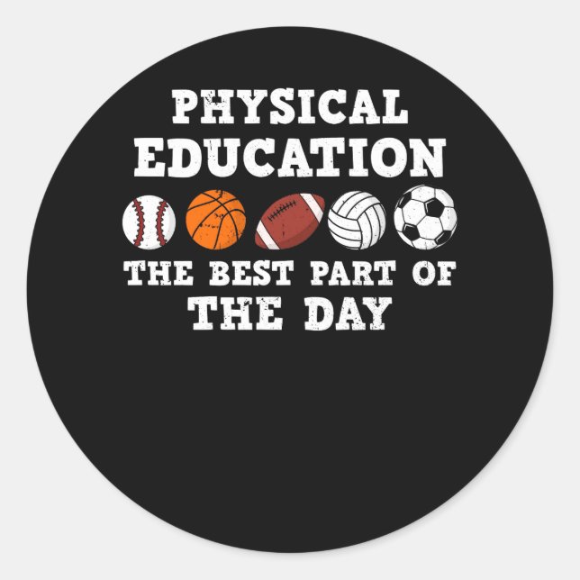 Physical Education Best Part of The Day Phys Ed Pe Classic Round Sticker (Front)