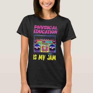 Physical Education is My Jam PE Teacher Appreciati T-Shirt