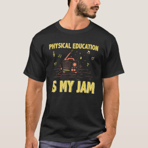 Physical Education is My Jam PE Teacher Back To Sc T-Shirt