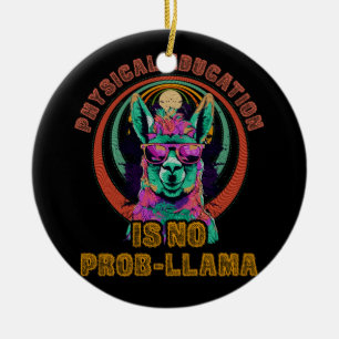 Physical Education Is No Prob Llama Funny PE Teach Ceramic Tree Decoration