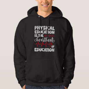 Physical Education PE Teacher Heartbeat Of Educati Hoodie