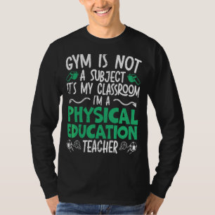 Physical Education Teacher Gym Sports T-Shirt