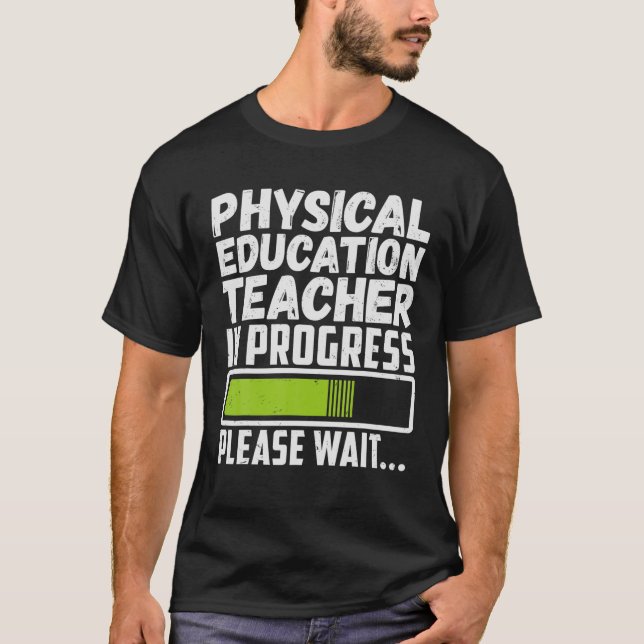 Physical Education Teacher In Progress Future PE T T-Shirt (Front)