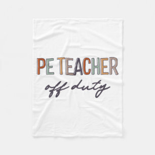 Physical Education Teacher Off Duty Last Day Of Sc Fleece Blanket
