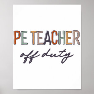 Physical Education Teacher Off Duty Last Day Of Sc Poster
