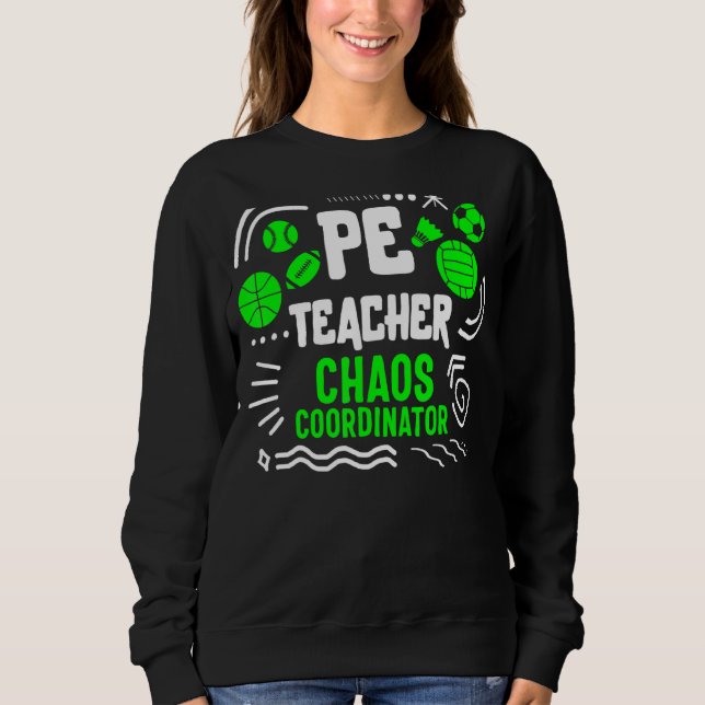 Physical Education Teacher P.E. Chaos Coordinator  Sweatshirt (Front)