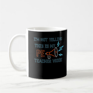 Physical Education Teacher Voice Funny PE Teaching Coffee Mug