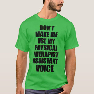 Physical Therapist Assistant Coworker Gift Idea Fu T-Shirt